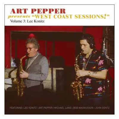 CD Lee Konitz & His West Coast Friends: Art Pepper Presents “West Coast Sessions!” Volume 3: Lee