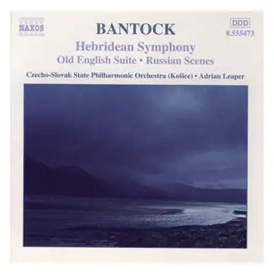 CD Granville Bantock: Hebridean Symphony • Old English Suite • Russian Scenes