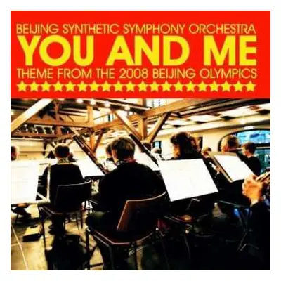 CD Beijing Synthetic Symphony Orchestra: You And Me (theme From The 2008 Beijing Olympics)