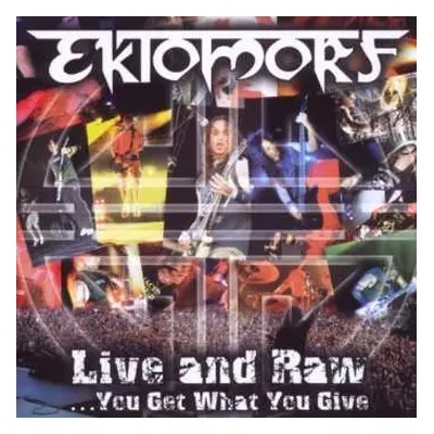 CD Ektomorf: Live And Raw ...you Get What You Give