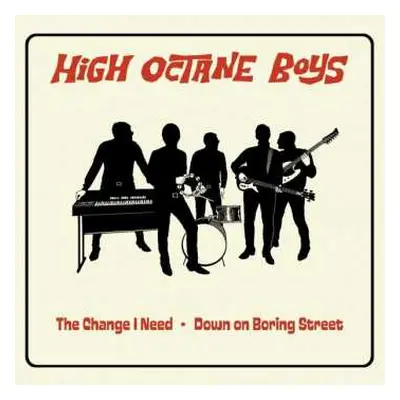 SP High Octane Boys: The Change I Need / Down On Boring Street