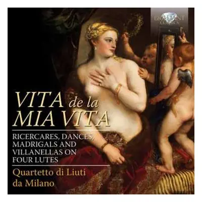 CD Quartetto Di Liuti Da Milano: Vita De La Mia Vita (Ricercares, Dances, Madrigals And Villane