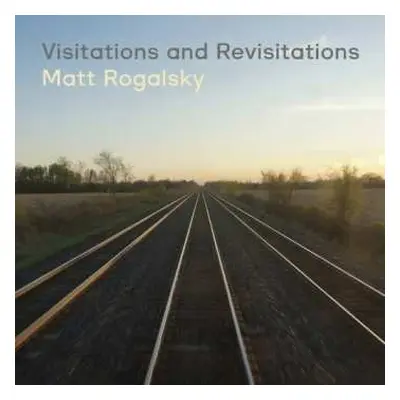 2CD Matt Rogalsky: Visitations & Revisitations