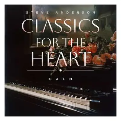 CD Steve Anderson: Classics For The Heart: Calm