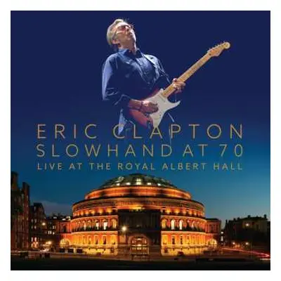 2CD/DVD Eric Clapton: Slowhand At 70 Live At The Royal Albert Hall