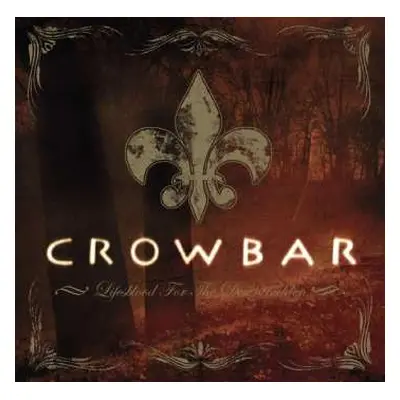 CD/DVD Crowbar: Lifesblood For The Downtrodden LTD