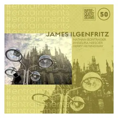 CD James Ilgenfritz: #entrainments