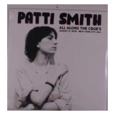 LP Patti Smith: All Along The CBGB's, August 11, 1979 - New York City, USA LTD