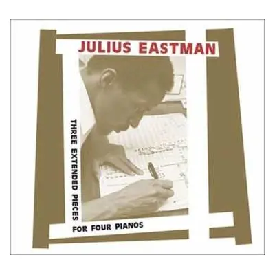 2CD Julius Eastman: Three Extended Pieces For Four Pianos