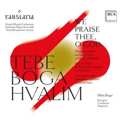 CD Bogdanovich / Binicki / Varslavia: We Praise Thee, O God - Sacred Music Of Polish