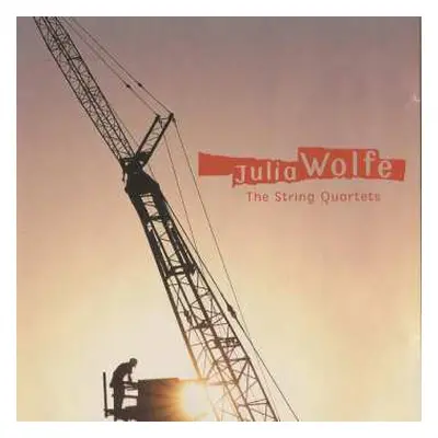 CD Julia Wolfe: The String Quartets