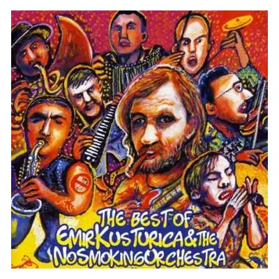 CD Emir Kusturica & The No Smoking Orchestra: The Best Of Emir Kusturica & The No Smoking Orches