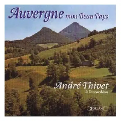 CD Thivet: Auvergne Mon Beau Pays