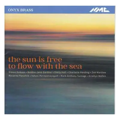 CD Roxanna Panufnik: Onyx Brass - The Sun Is Free To Flow With The Sea