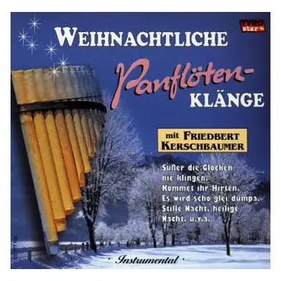 CD Friedbert Kerschbaumer: Weihnachtliche Panflöten-Klänge