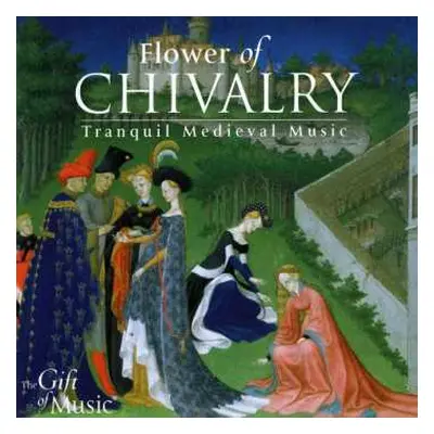 CD Various: The Flower Of Chivalry (Tranquil Medieval Music)