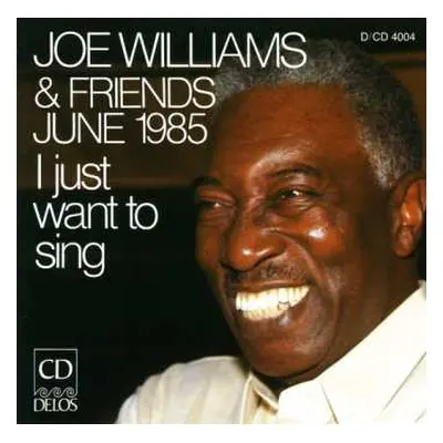 CD Joe Williams: Joe Williams & Friends June 1985 - I Just Want To Sing