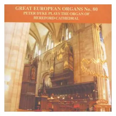 CD Peter Dyke: Peter Dyke Plays The Organ Of Hereford Cathedral