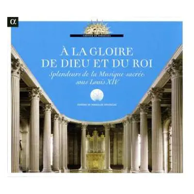 CD Nicolas-Antoine Lebègue: A La Gloire De Dieu Et Du Roi - Splendeurs De La Musique Sacre Sous 