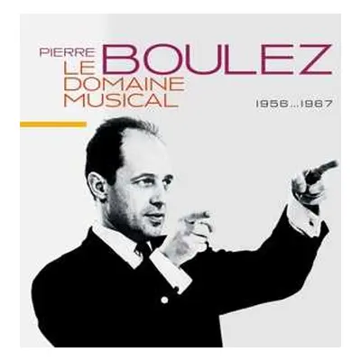 10CD/Box Set Pierre Boulez: Le Domaine Musical - 1956...1967 LTD