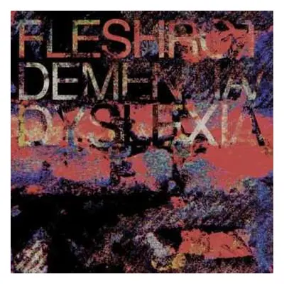 CD Fleshwrought: Dementia/dyslexia