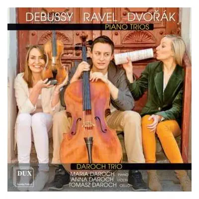 CD Claude Debussy: Daroch Trio - Debussy / Ravel / Dvorak