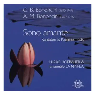 CD Giovanni Bononcini: Sono Amante - Kantaten & Kammermusik