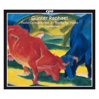 2CD Günter Raphael: Violin Concerto; Works for Violin