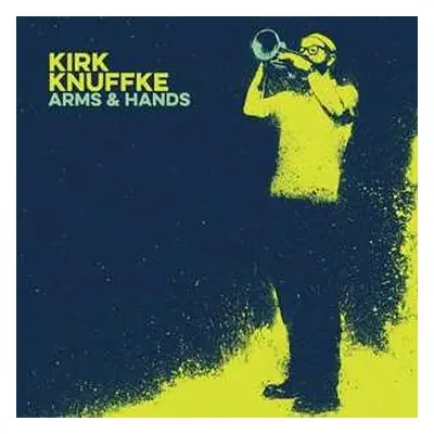 LP Kirk Knuffke: Arms & Hands