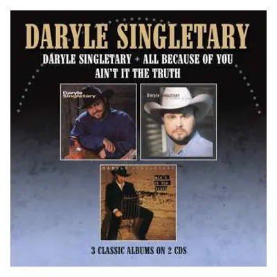 2CD Daryle Singletary: Daryle Singletary / All Because Of You / Ain't It The Truth