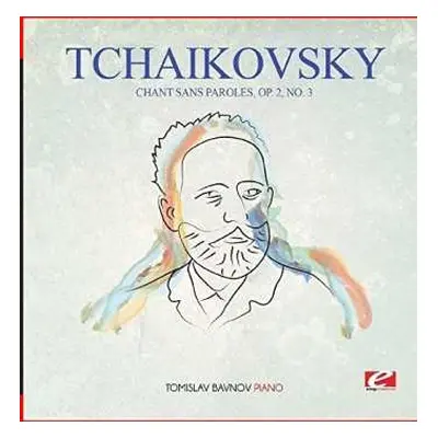 CD Pyotr Ilyich Tchaikovsky: Chant Sans Paroles Op. 2 No. 3