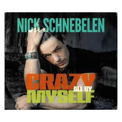 CD Nick Schnebelen: Crazy All By Myself