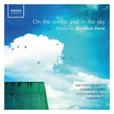 CD Dove / Owen / Apekisheva / Sacconi Quartet: On The Streets & In The Sky