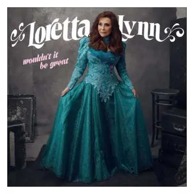 LP Loretta Lynn: Wouldn't It Be Great