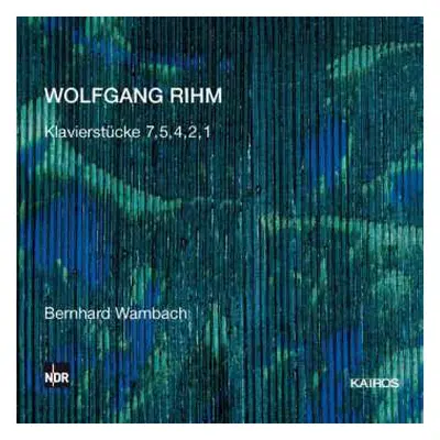 CD Wolfgang Rihm: Klavierstücke 7, 5, 4, 2, 1