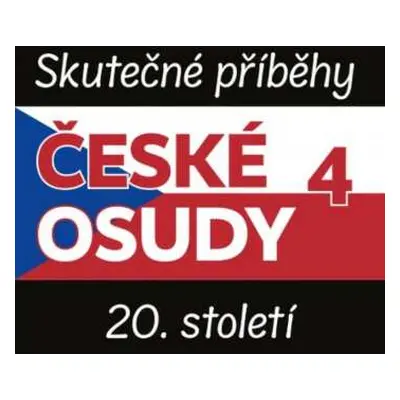 5CD Various: České Osudy 4. Skutečné Příběhy 20. Století