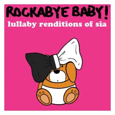 CD Rockabye Baby!: Lullaby Renditions Of Sia