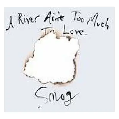 CD Smog: A River Ain't Too Much To Love