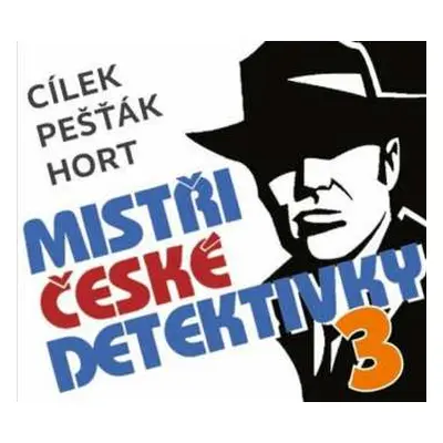 3CD Various: Cílek, Pešťák, Hort: Mistři české Detektivky 3