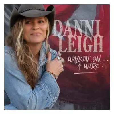 CD Danni Leigh: Walkin' On A Wire