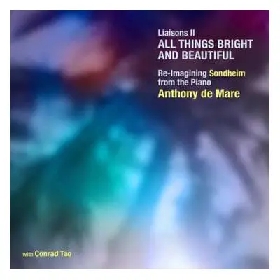 CD Sondheim / Tao / De Mare: Liaisons Ii - All Things Bright & Beautiful