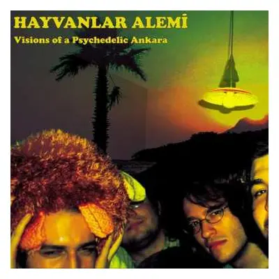 LP Hayvanlar Alemi: Visions Of A Psychedelic Ankara