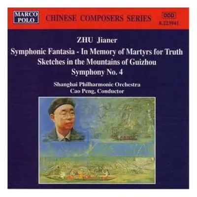 CD Zhu Jianer: Symphonic Fantasia - In Memory Of Martyrs For Truth, Sketches In The Mountains Of