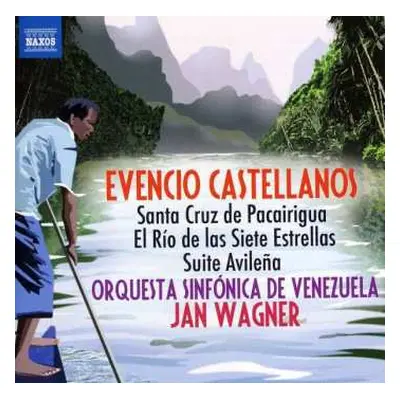 CD Evencio Castellanos: Santa Cruz de Pacairigua / El Rio de Las Siete Estrellas / Suite Avilena