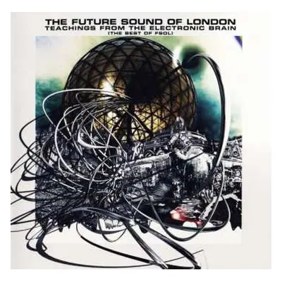 CD The Future Sound Of London: Teachings From The Electronic Brain (The Best Of FSOL)