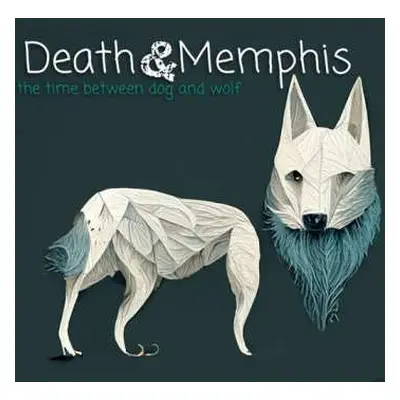 CD Death And Memphis: Time Between Dog And Wolf