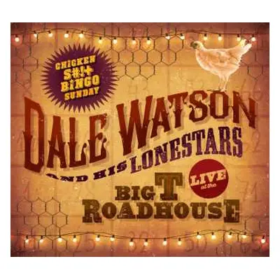 CD Dale Watson and His Lone Stars: Live At The Big T Roadhouse (Chicken S#!+ Bingo Sunday)