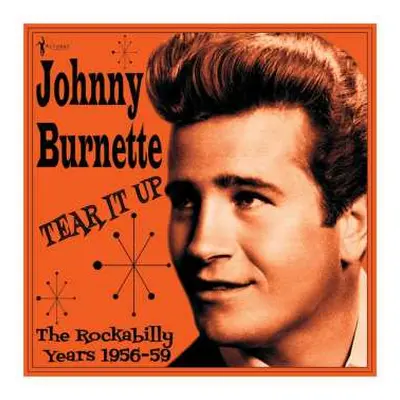 LP Johnny Burnette: Tear It Up: The Rockabilly Years 1956-59