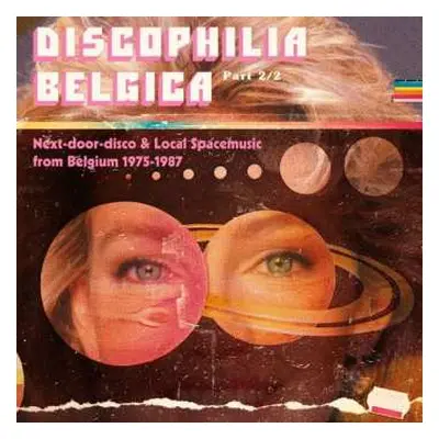 2LP Various: Discophilia Belgica : Next-Door-Disco & Local Spacemusic From Belgium 1975-1987 (Pa