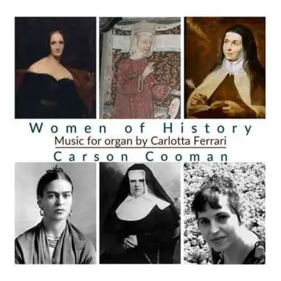 CD Carson Cooman: Women Of History: Music For Organ For Carlotta Ferrari